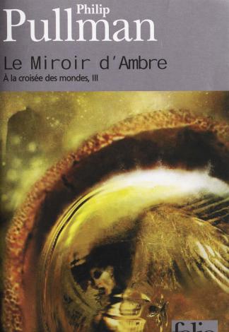 Le Miroir d'ambre, de Philip Pullman (2000)